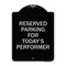 Signmission Parking Reserved for Todays Performer Heavy-Gauge Aluminum Sign, 24" x 18", BS-1824-23377 A-DES-BS-1824-23377 - alternate 1